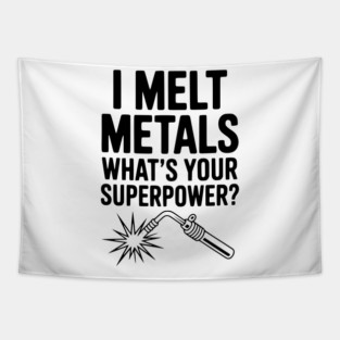 I Melt Metals What's Your Superpower? Tapestry
