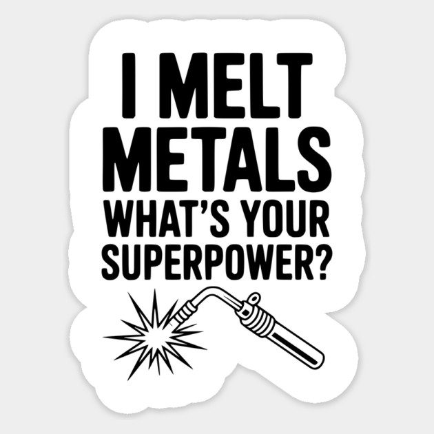I Melt Metals What's Your Superpower? Sticker by Frank Ring