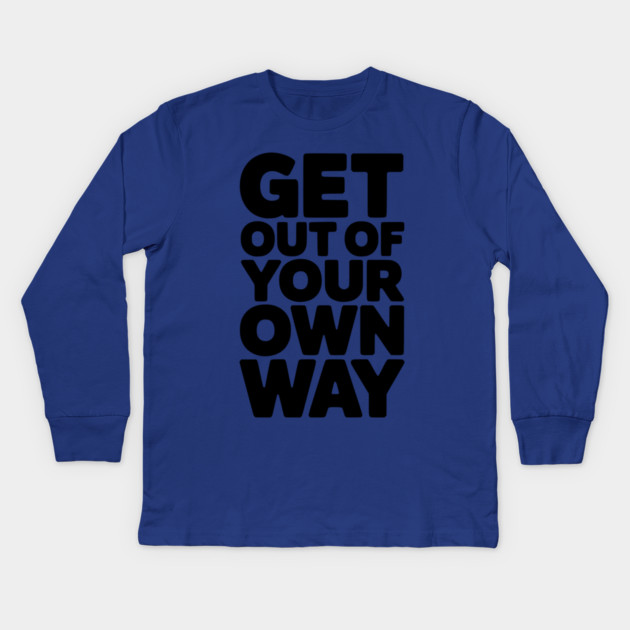 Get Out of Your Own Way Kids Long Sleeve T-Shirt by Frank Ring