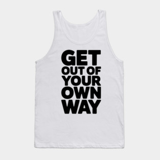 Get Out of Your Own Way Tank Top