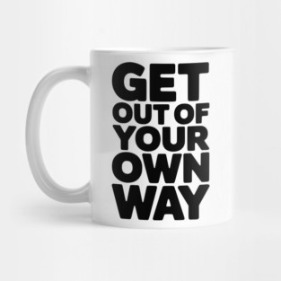 Get Out of Your Own Way Mug