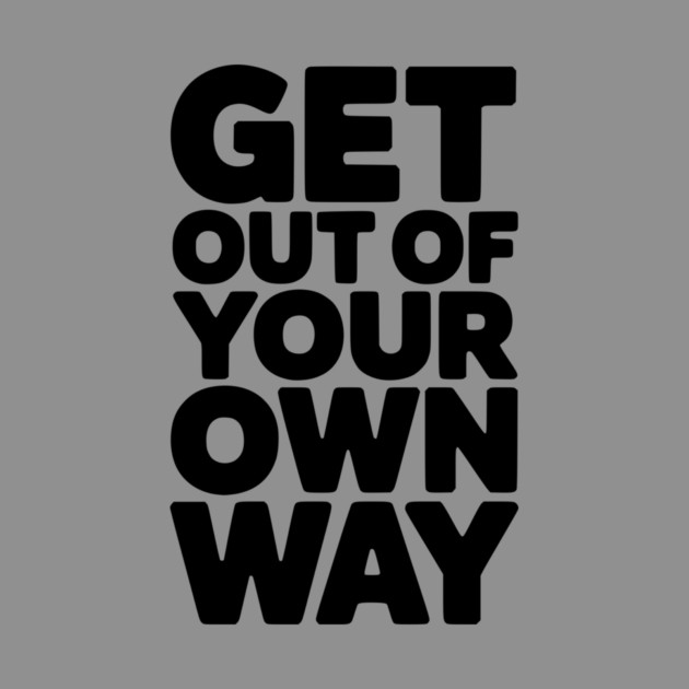 Get Out of Your Own Way by Frank Ring