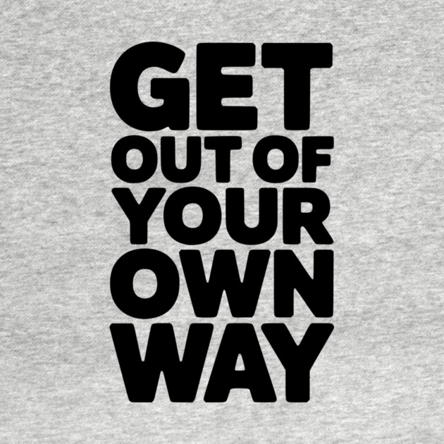 Get Out of Your Own Way by Frank Ring