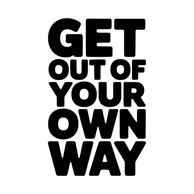 Get Out of Your Own Way by Frank Ring