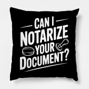 Can I Notarize Your Document? Pillow
