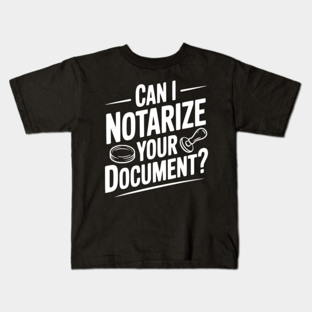 Can I Notarize Your Document? Kids T-Shirt by Frank Ring