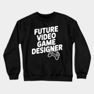 Future Video Game Designer Crewneck Sweatshirt