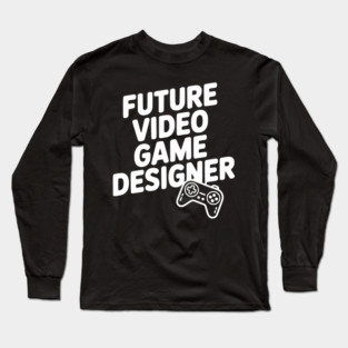 Future Video Game Designer Long Sleeve T-Shirt