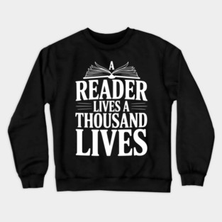 A Reader Lives a Thousand Lives Crewneck Sweatshirt