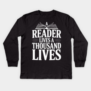 A Reader Lives a Thousand Lives Kids Long Sleeve T-Shirt