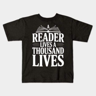 A Reader Lives a Thousand Lives Kids T-Shirt
