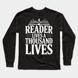 A Reader Lives a Thousand Lives Long Sleeve T-Shirt