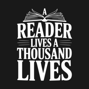 A Reader Lives a Thousand Lives T-Shirt