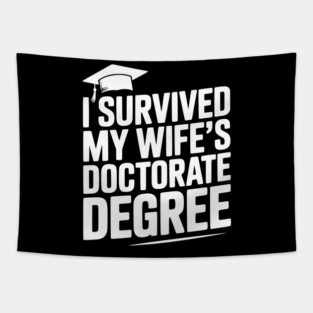 I Survived My Wife's Doctorate Degree Tapestry