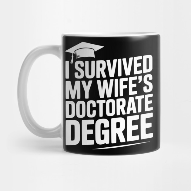 I Survived My Wife's Doctorate Degree by Frank Ring