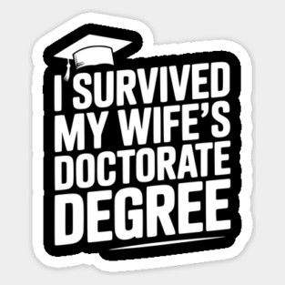 I Survived My Wife's Doctorate Degree Magnet