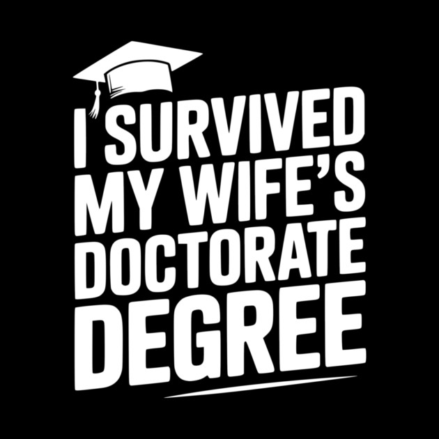 I Survived My Wife's Doctorate Degree by Frank Ring