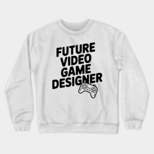 Future Video Game Designer Crewneck Sweatshirt