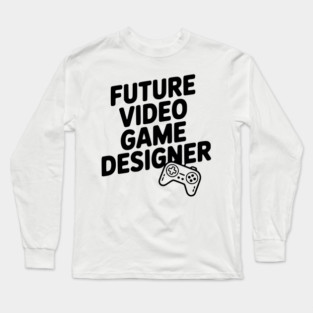 Future Video Game Designer Long Sleeve T-Shirt