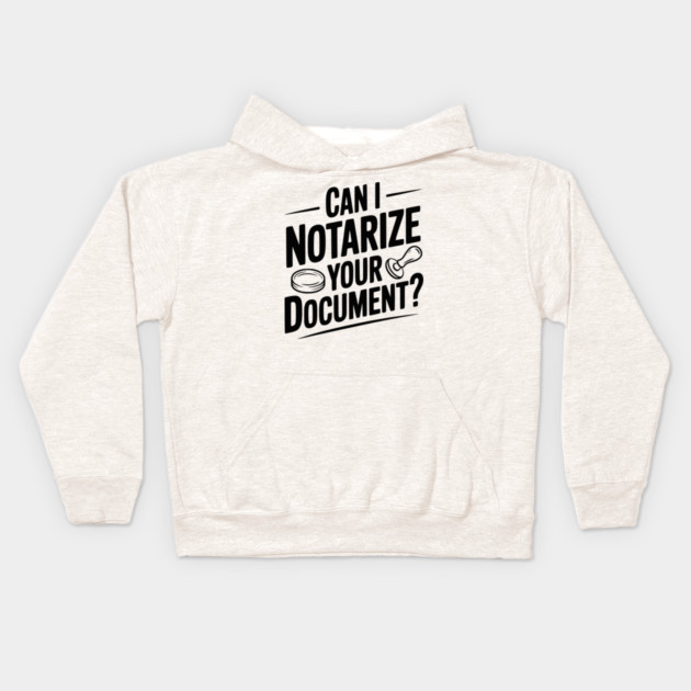 Can I Notarize Your Document? Kids Hoodie by Frank Ring