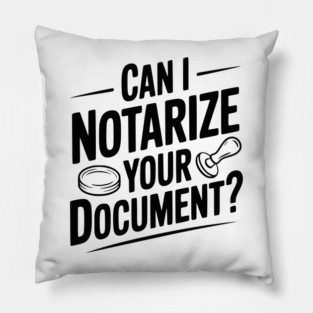 Can I Notarize Your Document? Pillow