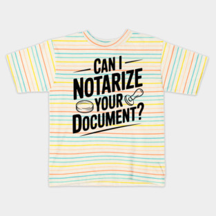 Can I Notarize Your Document? Kids T-Shirt