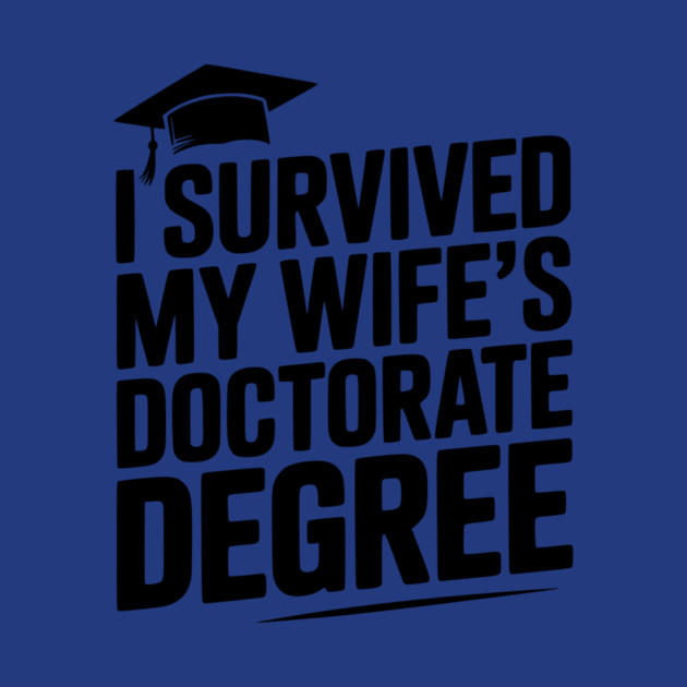 I Survived My Wife's Doctorate Degree by Frank Ring