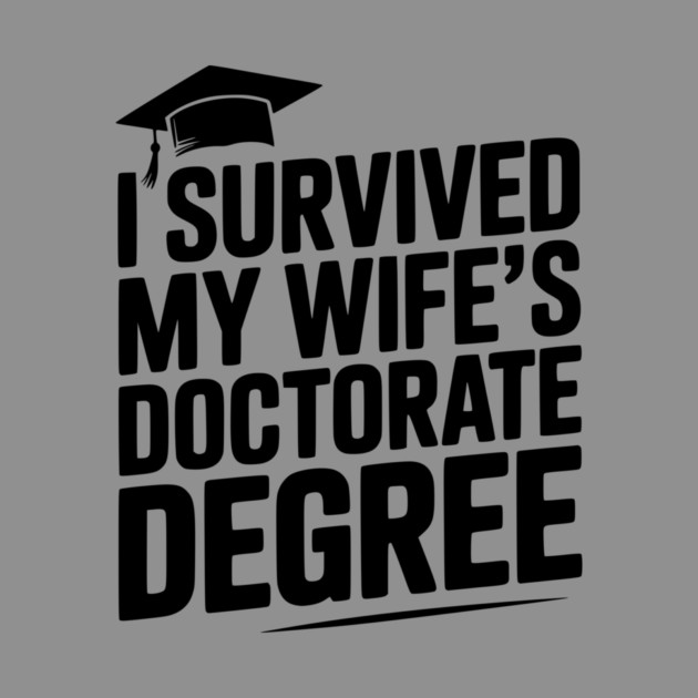 I Survived My Wife's Doctorate Degree by Frank Ring