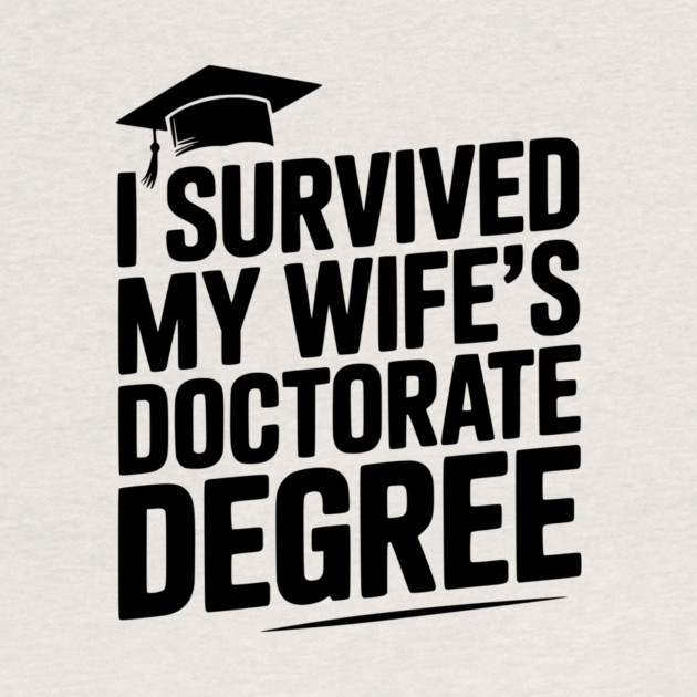 I Survived My Wife's Doctorate Degree by Frank Ring