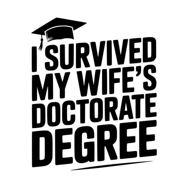 I Survived My Wife's Doctorate Degree by Frank Ring
