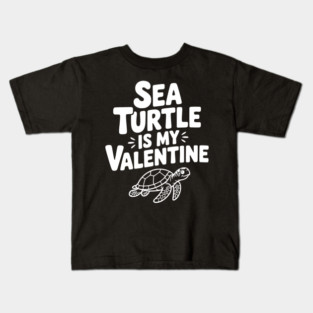 Sea Turtle is My Valentine Kids T-Shirt