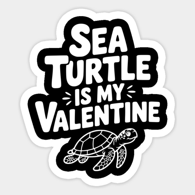Sea Turtle is My Valentine Sticker by Frank Ring