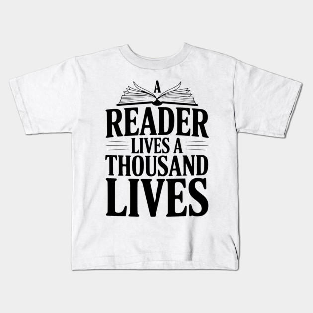 A Reader Lives a Thousand Lives Kids T-Shirt by Frank Ring