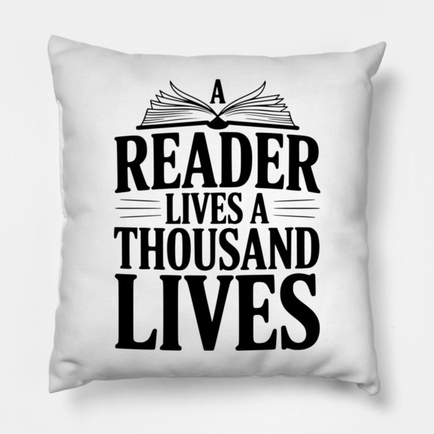 A Reader Lives a Thousand Lives Pillow by Frank Ring
