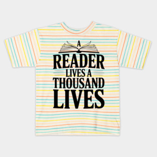 A Reader Lives a Thousand Lives Kids T-Shirt
