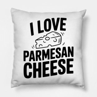 I Love Parmesan Cheese Pillow
