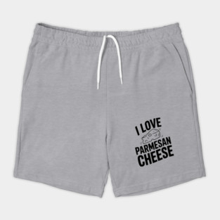 I Love Parmesan Cheese Shorts