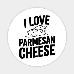 I Love Parmesan Cheese Magnet