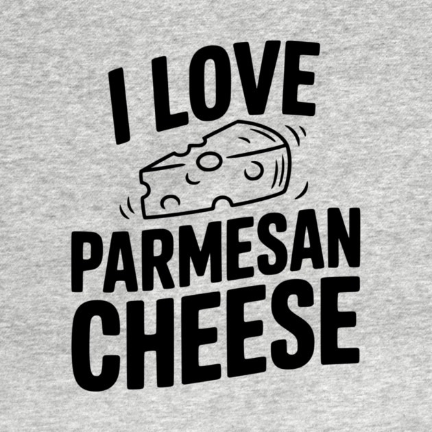 I Love Parmesan Cheese by Frank Ring