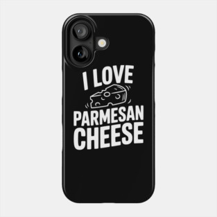 I Love Parmesan Cheese Phone Case