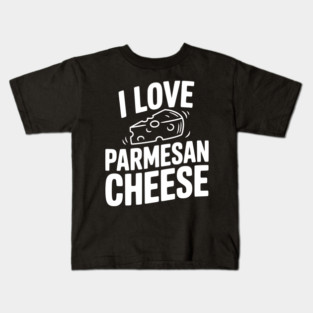 I Love Parmesan Cheese Kids T-Shirt
