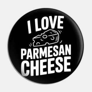 I Love Parmesan Cheese Pin