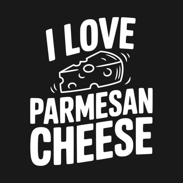 I Love Parmesan Cheese by Frank Ring