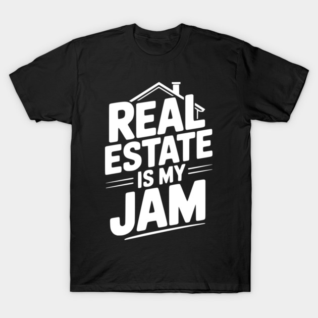 Real Estate is My Jam T-Shirt by Frank Ring