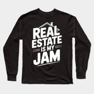 Real Estate is My Jam Long Sleeve T-Shirt