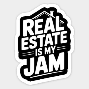 Real Estate is My Jam Sticker