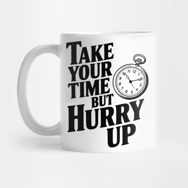 Take Your Time but Hurry Up by Frank Ring