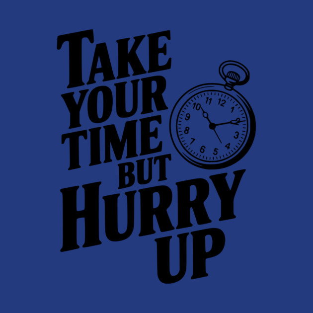 Take Your Time but Hurry Up by Frank Ring