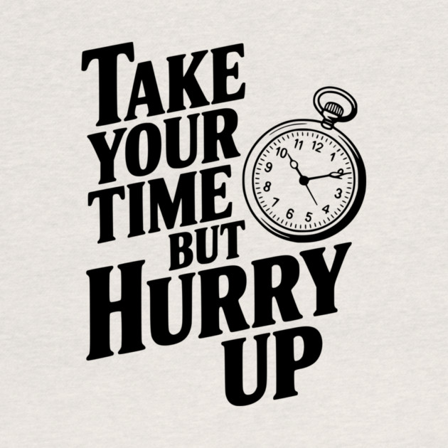 Take Your Time but Hurry Up by Frank Ring