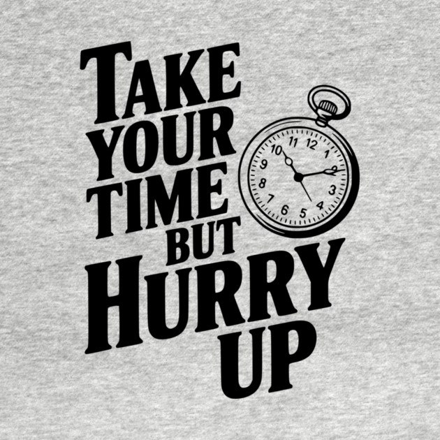 Take Your Time but Hurry Up by Frank Ring